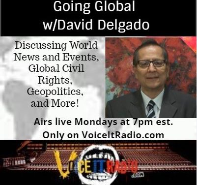 Going Global w/David Delgado 4-11-22 Guest: Ex CIA Operative Claire Lopez (Lopez Liberty LLC)